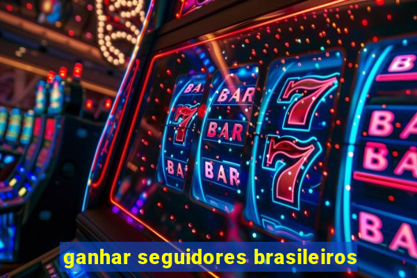 ganhar seguidores brasileiros